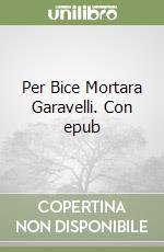 Per Bice Mortara Garavelli. Con epub libro