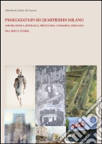 Passeggiata e in sei quartieri di Milano. Affori, Bovisa, Bovisasca, Bruzzano, Comasina, Dergano. Fra arte e storia