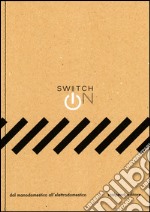 Switch on. Dal manodomestico all'elettrodomestico. Ediz. illustrata libro