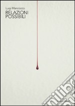 Luigi Manciocco. Relazioni possibili. Ediz. multilingue libro