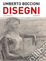Umberto Boccioni. Disegni del Castello Sforzesco di Milano. Ediz. illustrata