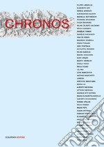 Chronos. Una riflessione sul tempo di quarantasei artisti contemporanei. Ediz. illustrata libro