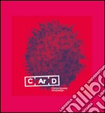 C.Ar.D. Contemporary art & design 2016. Ediz. italiana libro