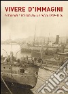 Vivere d'immagini. Fotografi e fotografia a Genova 1839-1926. Ediz. illustrata libro