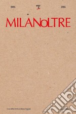 MilanOltre 1986-2016. Ediz. illustrata