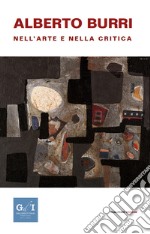 Alberto Burri nell'arte e nella critica libro