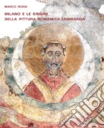 Milano e le origini della pittura romanica lombarda. Committenze episcopali, modelli iconografici, maestranza libro