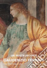 Un restauro per Gaudenzio Ferrari. La Presentazione di Gesù al Tempio nella cappella Scarognino di Santa Maria delle Grazie a Varallo libro