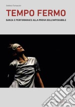 Tempo fermo. Danza e performance alla prova dell'impossibile libro