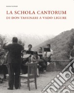 La Schola Cantorum di don Tassinari a Vado Ligure. Un'esperienza irripetibile di vita giovanile fra sessantotto e tradizione libro