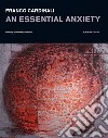 Franco Cardinali. An essential anxiety. Catalogo della mostra (Milano, 11 gennaio-14 febbraio 2019). Ediz. illustrata libro