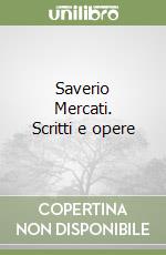 Saverio Mercati. Scritti e opere libro