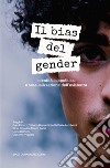 Il bias del gender. Identità, biopolitica e sessualizzazione dell'esistenza libro