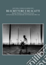 Ri-scritture e ri-scatti. Sguardo sistemico e reflectives practices nel curriculum bio-professionale dei professionisti della cura libro