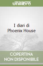 I diari di Phoenix House libro