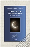 Italia S.p.A. Le profezie del capitale libro di Falsitta Vittorio Emanuele