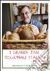 I grandi pani regionali italiani. Fatti in casa libro