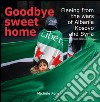 Goodbye sweet home. Fleeing from the wars of Albania, Kosovo and Syria. Ediz. illustrata libro di Pero Michele
