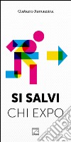 Si salvi chi Expo. Come ho evitato la grande sbornia libro di Ramazzina Giuliano