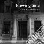 Flowing time. Ediz. multilingue