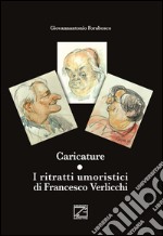 Caricature. I ritratti umoristici di Francesco Verlicchi libro