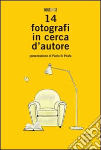 14 fotografi in cerca d'autore. Ediz. illustrata libro