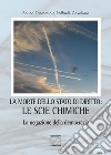 La morte dello stato di diritto: le scie chimiche. La negazione della democrazia libro