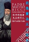 Padre Matteo Ricci. Ambasciatore di Pace. Ediz. cinese libro