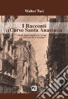 I racconti di Corso Santa Anastasia. Storia di personaggi nella Verona dell'immediato dopoguerra libro