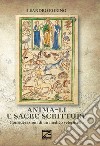 Anima-li e Sacre Scritture. Considerazioni di un medico veterinario libro