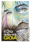 Il Dio della mia gioia libro