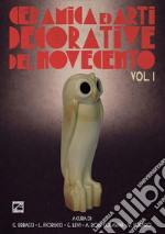 Ceramica e arti decorative del Novecento. Vol. 1 libro