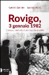 Rovigo, 3 gennaio 1982. Cronaca e memorie di una tragedia possibile libro