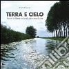 Terra e cielo. Pensieri in libertà nei luoghi dove porta la vita libro di Piombo Carlo