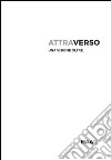 Attraverso. Una visione oltre. Ediz. illustrata libro