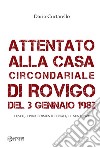 Attentato alla Casa Circondariale di Rovigo del 3 gennaio 1982. I fatti, i procedimenti penali, le sentenze libro