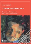 L'anonimo del Novecento. Giuseppe Marchiori dagli esordi all'affermazione nella critica d'arte. Ediz. a colori libro