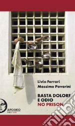 Basta dolore e odio. No prison. Ediz. integrale libro