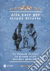 Alla pace per strade diverse. La Grande Guerra in alcune città europee gemellate. Ediz. multilingue libro