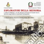 Esploratori della memoria. I caduti di Villadose e la vita del paese durante la Grande Guerra. Ricerche degli allievi e contributi storiografici libro