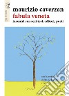 Fabula veneta. Incontri con scrittori, editori, poeti libro