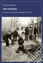 Atti di piombo. Eversione e terrorismo a Rovigo (1969-1982)