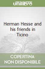 Herman Hesse and his friends in Ticino