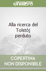 Alla ricerca del Tolstòj perduto libro