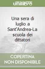 Una sera di luglio a Sant'Andrea-La scuola dei dittatori libro