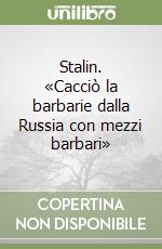 Stalin. «Cacciò la barbarie dalla Russia con mezzi barbari»