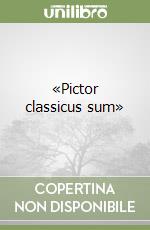 «Pictor classicus sum» libro