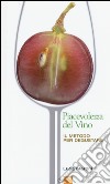 La piacevolezza del vino. Il metodo per degustare libro di Maroni Luca