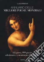 Annuario delle migliori poesie mondiali. 182 poeti, 999 poesie selezionate e commentate dall'autore libro