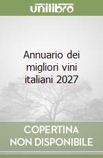 Annuario dei migliori vini italiani 2027 libro